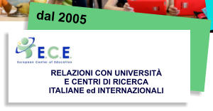 dal 2005 RELAZIONI CON UNIVERSITÀ  E CENTRI DI RICERCA ITALIANE ed INTERNAZIONALI